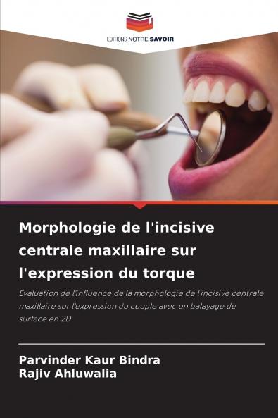 Morphologie de l'incisive centrale maxillaire sur l'expression du torque