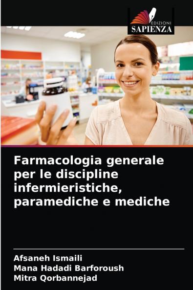 Farmacologia generale per le discipline infermieristiche paramediche e mediche