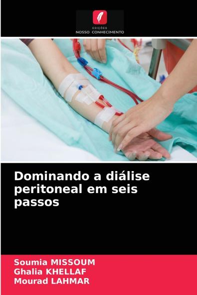 Dominando a diálise peritoneal em seis passos