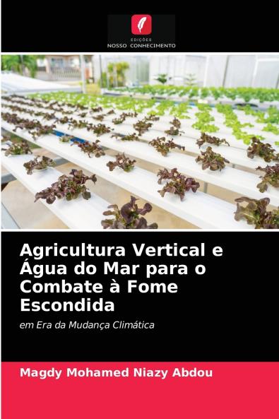 Agricultura Vertical e Água do Mar para o Combate à Fome Escondida