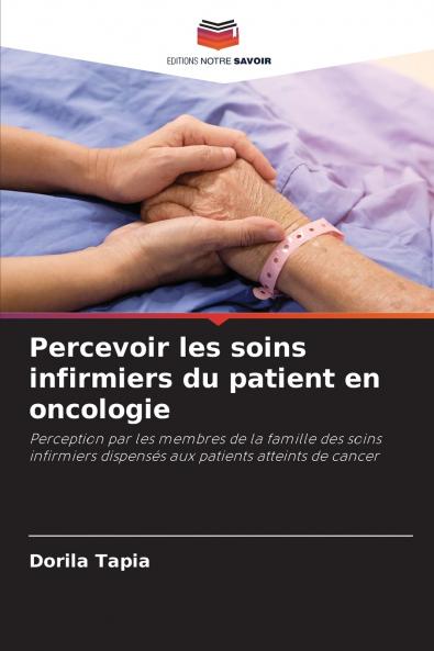 Percevoir les soins infirmiers du patient en oncologie