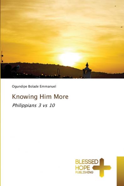 Knowing Him More