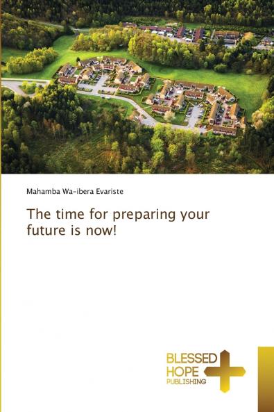 The time for preparing your future is now!