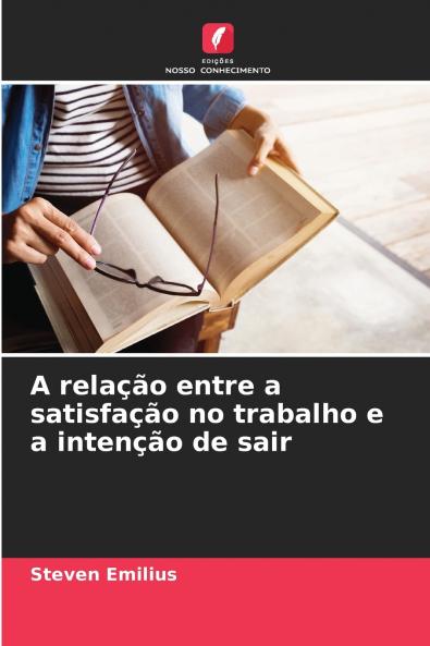 A relação entre a satisfação no trabalho e a intenção de sair