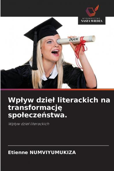 Wpływ dzieł literackich na transformację społeczeństwa.