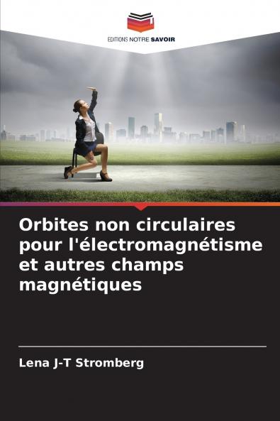 Orbites non circulaires pour l'électromagnétisme et autres champs magnétiques