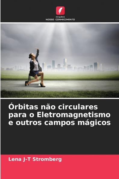 Órbitas não circulares para o Eletromagnetismo e outros campos mágicos