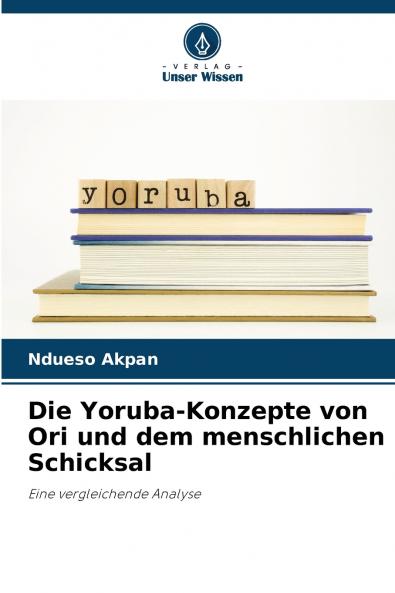 Die Yoruba-Konzepte von Ori und dem menschlichen Schicksal