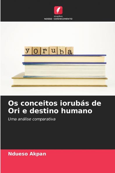 Os conceitos iorubás de Ori e destino humano