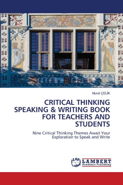 CRITICAL THINKING SPEAKING & WRITING BOOK FOR TEACHERS AND STUDENTS