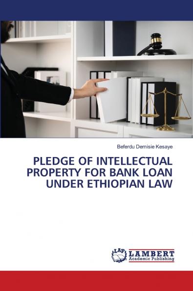PLEDGE OF INTELLECTUAL PROPERTY FOR BANK LOAN UNDER ETHIOPIAN LAW