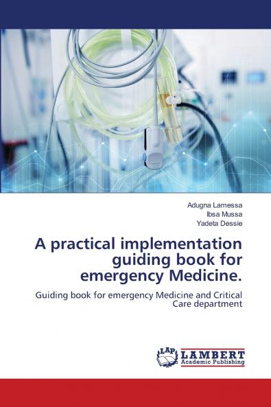 A practical implementation guiding book for emergency Medicine.