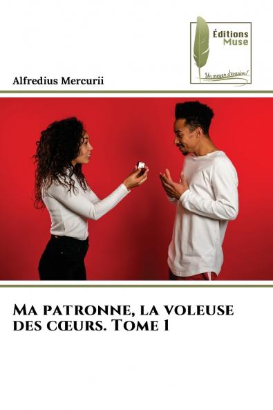 Ma patronne la voleuse des cœurs. Tome 1