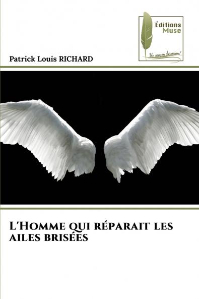 L'Homme qui réparait les ailes brisées
