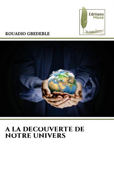 A LA DECOUVERTE DE NOTRE UNIVERS