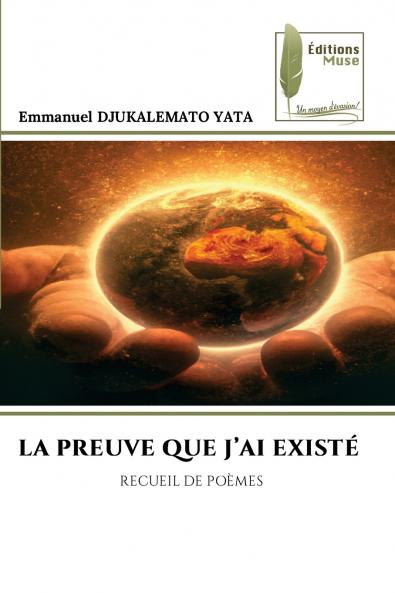 LA PREUVE QUE J'AI EXISTÉ