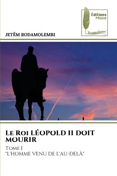 Le Roi LÉOPOLD II DOIT MOURIR