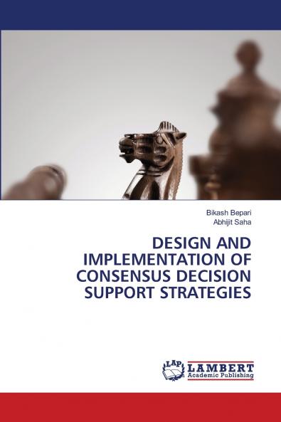 DESIGN AND IMPLEMENTATION OF CONSENSUS DECISION SUPPORT STRATEGIES