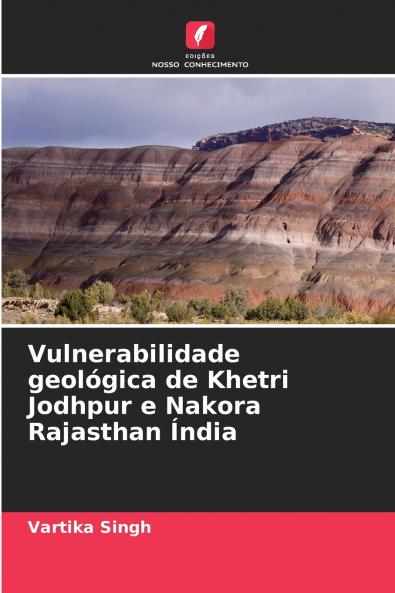 Vulnerabilidade geológica de Khetri Jodhpur e Nakora Rajasthan Índia