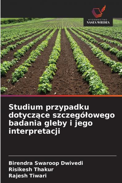 Studium przypadku dotyczące szczegółowego badania gleby i jego interpretacji