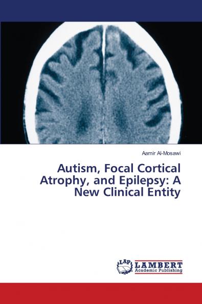 Autism Focal Cortical Atrophy and Epilepsy