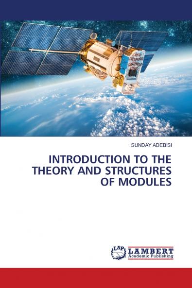 INTRODUCTION TO THE THEORY AND STRUCTURES OF MODULES