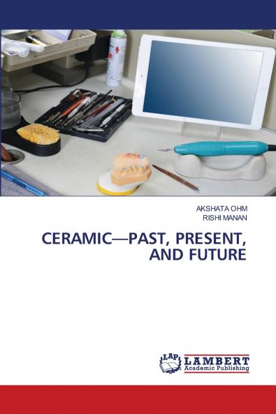 CERAMIC-PAST PRESENT AND FUTURE