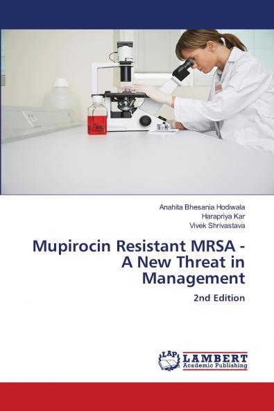 Mupirocin Resistant MRSA - A New Threat in Management