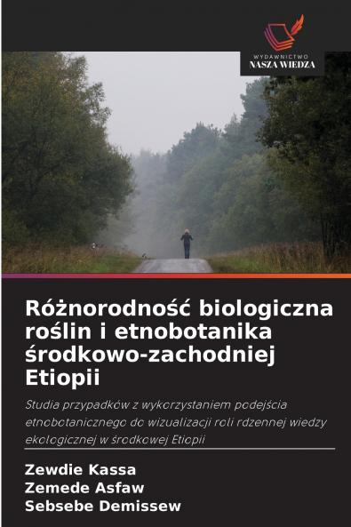 Różnorodność biologiczna roślin i etnobotanika środkowo-zachodniej Etiopii