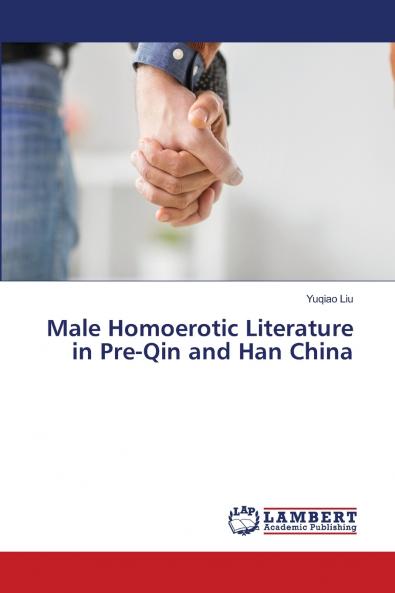 Male Homoerotic Literature in Pre-Qin and Han China