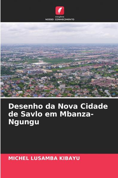 Desenho da Nova Cidade de Savlo em Mbanza-Ngungu