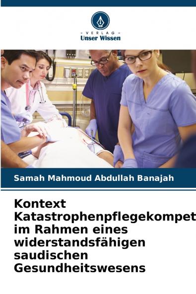 Kontext Katastrophenpflegekompetenz im Rahmen eines widerstandsfähigen saudischen Gesundheitswesens