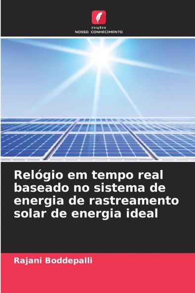 Relógio em tempo real baseado no sistema de energia de rastreamento solar de energia ideal