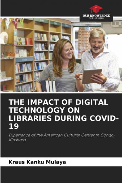 THE IMPACT OF DIGITAL TECHNOLOGY ON LIBRARIES DURING COVID-19