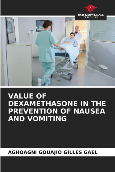 VALUE OF DEXAMETHASONE IN THE PREVENTION OF NAUSEA AND VOMITING