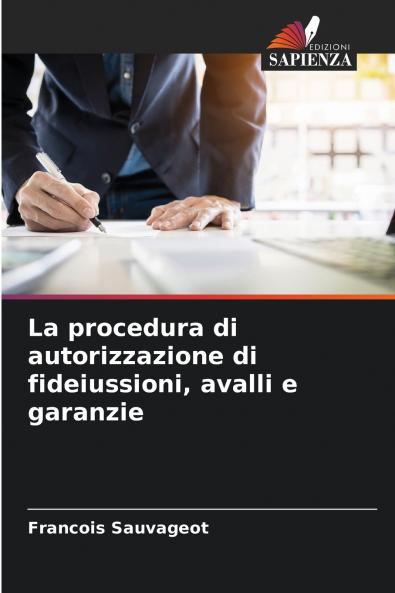 La procedura di autorizzazione di fideiussioni avalli e garanzie