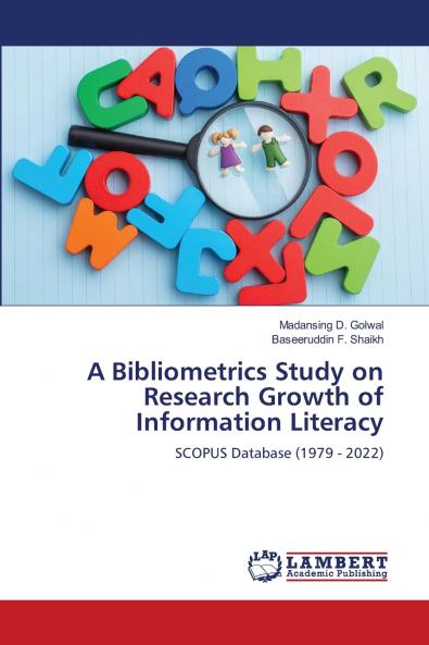 A Bibliometrics Study on Research Growth of Information Literacy