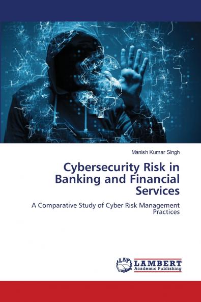 Cybersecurity Risk in Banking and Financial Services