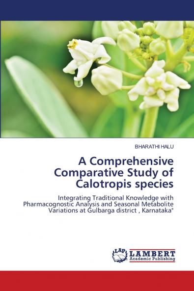 A Comprehensive Comparative Study of Calotropis species