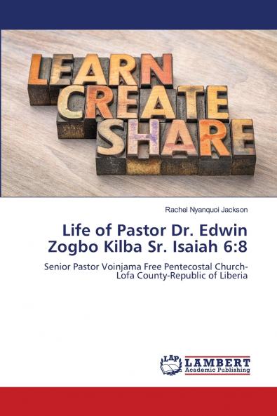 Life of Pastor Dr. Edwin Zogbo Kilba Sr. Isaiah 6