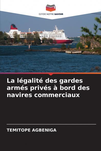 La légalité des gardes armés privés à bord des navires commerciaux