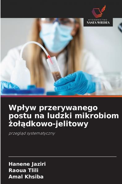 Wp?yw przerywanego postu na ludzki mikrobiom ?o??dkowo-jelitowy