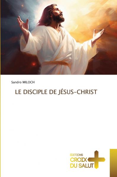 LE DISCIPLE DE JÉSUS-CHRIST