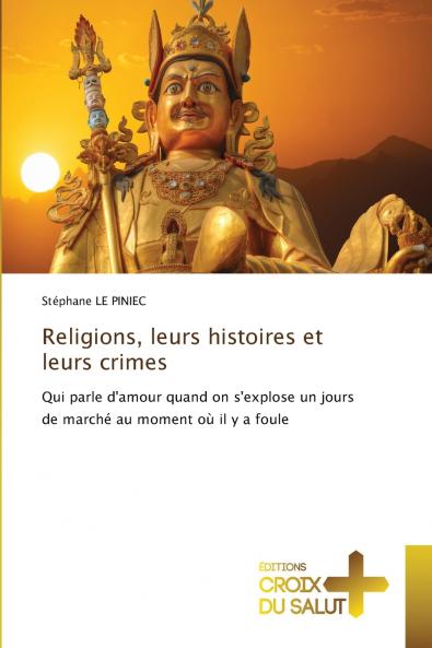 Religions leurs histoires et leurs crimes