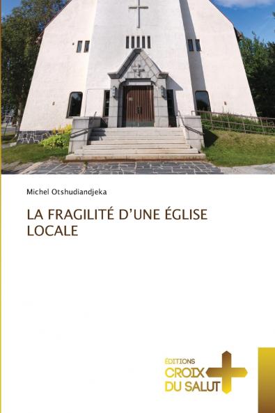 LA FRAGILITÉ D'UNE ÉGLISE LOCALE