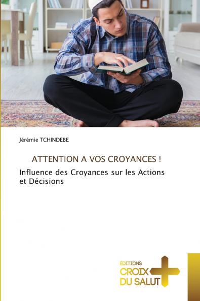 ATTENTION A VOS CROYANCES !