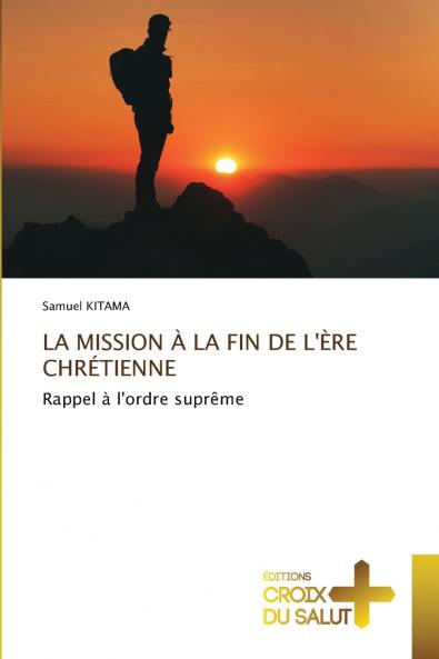 LA MISSION À LA FIN DE L'ÈRE CHRÉTIENNE