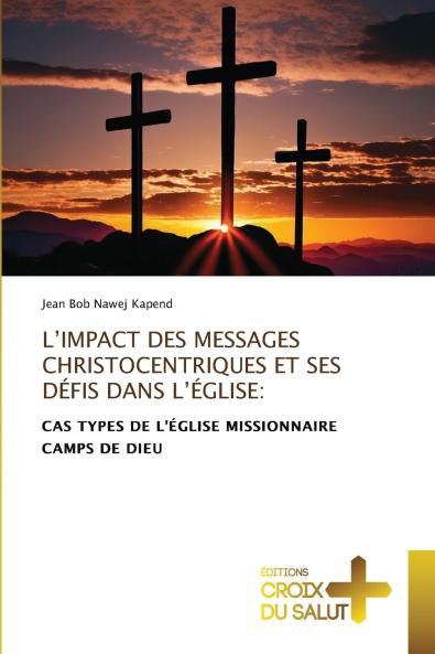 L'IMPACT DES MESSAGES CHRISTOCENTRIQUES ET SES DÉFIS DANS L'ÉGLISE