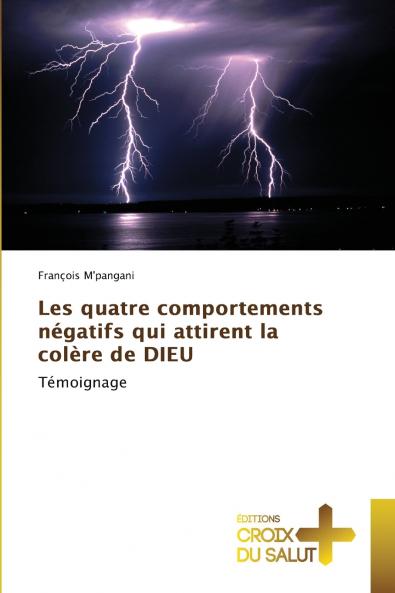 Les quatre comportements négatifs qui attirent la colère de DIEU