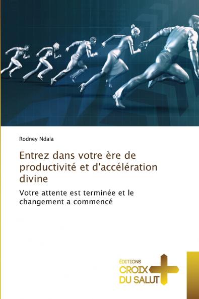 Entrez dans votre ère de productivité et d'accélération divine